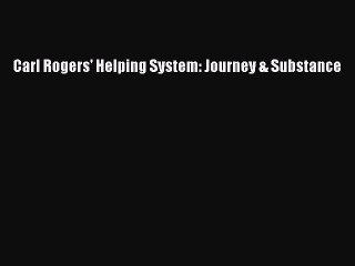 Read Carl Rogers' Helping System: Journey & Substance Ebook Free