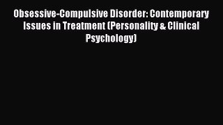 Read Obsessive-Compulsive Disorder: Contemporary Issues in Treatment (Personality & Clinical