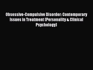 Read Obsessive-Compulsive Disorder: Contemporary Issues in Treatment (Personality & Clinical