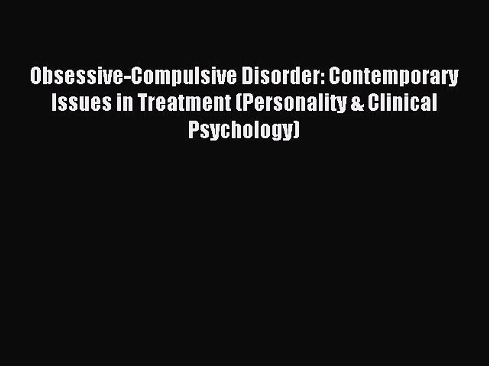 Read Obsessive-Compulsive Disorder: Contemporary Issues in Treatment (Personality & Clinical