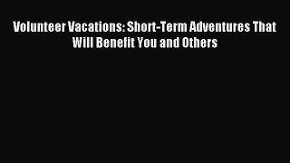 [PDF] Volunteer Vacations: Short-Term Adventures That Will Benefit You and Others Read Online