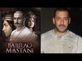 Salman Khan Feels Unlucky That He Is Not In Bajirao Mastani !