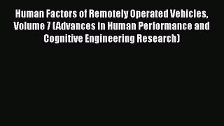 PDF Human Factors of Remotely Operated Vehicles Volume 7 (Advances in Human Performance and