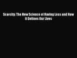 Download Scarcity: The New Science of Having Less and How It Defines Our Lives Ebook Online