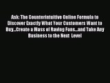 Read Ask: The Counterintuitive Online Formula to Discover Exactly What Your Customers Want