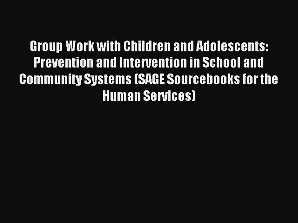 Read Group Work with Children and Adolescents: Prevention and Intervention in School and Community