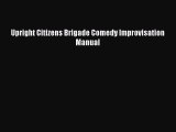 Read Upright Citizens Brigade Comedy Improvisation Manual Ebook Free