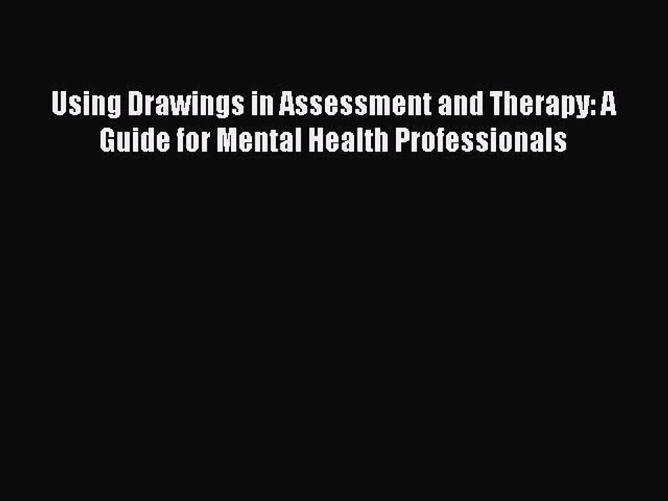 Read Using Drawings in Assessment and Therapy: A Guide for Mental Health Professionals Ebook