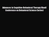 Read Advances in Cognitive-Behavioral Therapy (Banff Conference on Behavioral Science Series)