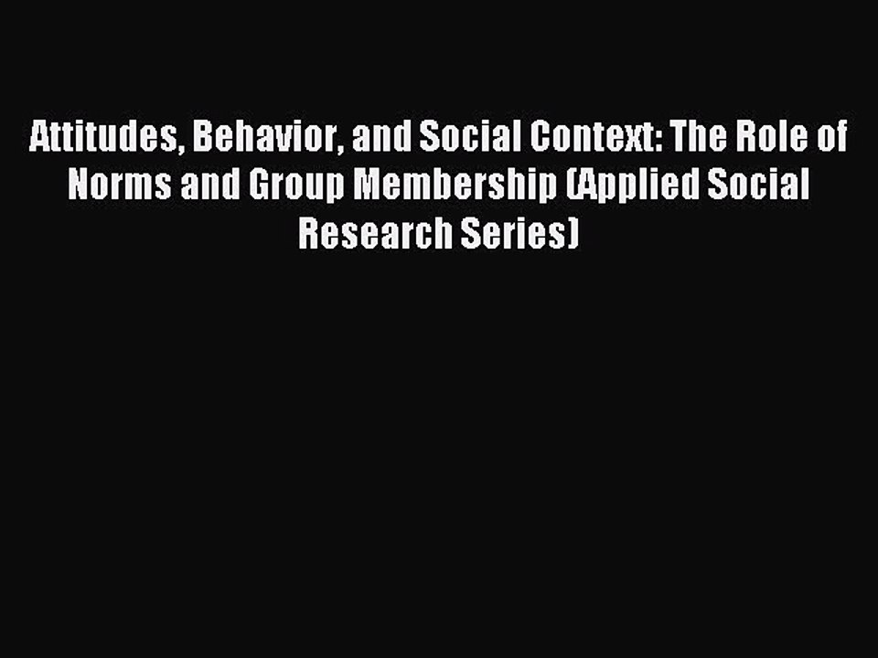 Read Attitudes Behavior and Social Context: The Role of Norms and Group Membership (Applied