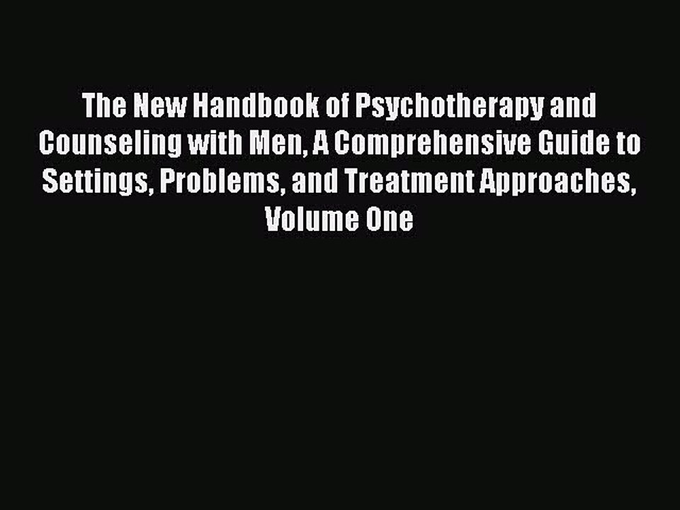 Read The New Handbook of Psychotherapy and Counseling with Men: A Comprehensive Guide to Settings