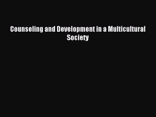 Download Counseling and Development in a Multicultural Society PDF Free