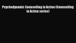 Download Psychodynamic Counselling in Action (Counselling in Action series) Ebook Free