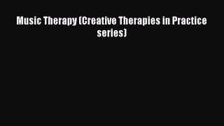 Download Music Therapy (Creative Therapies in Practice series) PDF Free