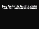 Download Less is More: Embracing Simplicity for a Healthy Planet a Caring Economy and Lasting