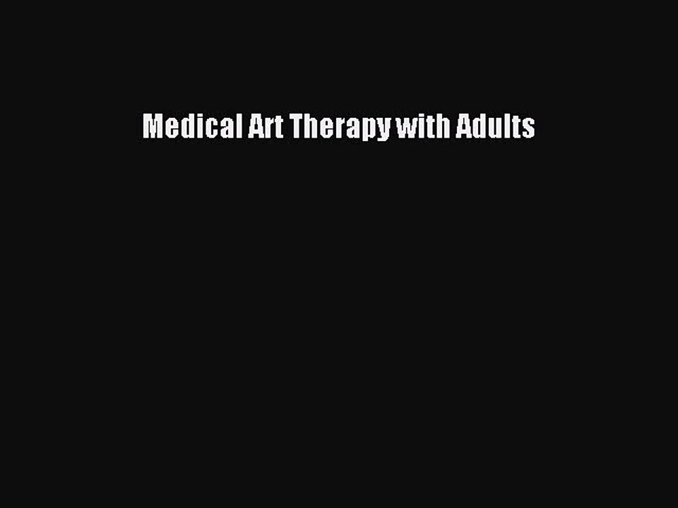 Read Medical Art Therapy with Adults PDF Online