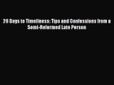 Read 28 Days to Timeliness: Tips and Confessions from a Semi-Reformed Late Person PDF Online