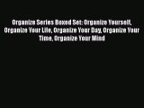 Read Organize Series Boxed Set: Organize Yourself Organize Your Life Organize Your Day Organize