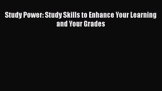 Download Study Power: Study Skills to Enhance Your Learning and Your Grades PDF Online