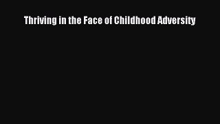 PDF Thriving in the Face of Childhood Adversity  E-Book