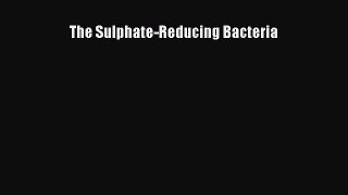 Download The Sulphate-Reducing Bacteria PDF Full Ebook