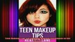 DOWNLOAD FREE Ebooks  Teen Makeup Tips 50 Stunning Makeup Techniques to Get Noticed Full Free