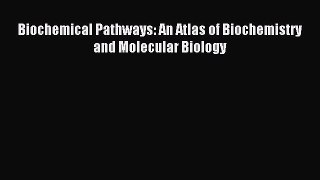 Read Biochemical Pathways: An Atlas of Biochemistry and Molecular Biology PDF Full Ebook