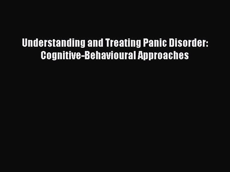 Download Understanding and Treating Panic Disorder: Cognitive-Behavioural Approaches PDF Free