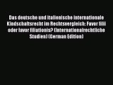Download Das deutsche und italienische internationale Kindschaftsrecht im Rechtsvergleich: