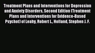 Read Treatment Plans and Interventions for Depression and Anxiety Disorders Second Edition