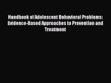 Read Handbook of Adolescent Behavioral Problems: Evidence-Based Approaches to Prevention and