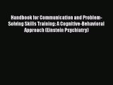 Download Handbook for Communication and Problem-Solving Skills Training: A Cognitive-Behavioral