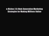 [PDF] e-Riches 2.0: Next-Generation Marketing Strategies for Making Millions Online Read Online