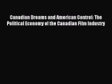 [PDF] Canadian Dreams and American Control: The Political Economy of the Canadian Film Industry