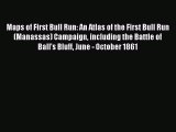 Read Books Maps of First Bull Run: An Atlas of the First Bull Run (Manassas) Campaign including