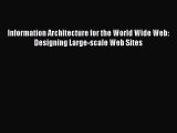 Read Information Architecture for the World Wide Web: Designing Large-scale Web Sites Ebook