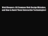 Download Web Bloopers: 60 Common Web Design Mistakes and How to Avoid Them (Interactive Technologies)