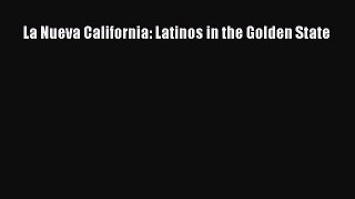 Download Books La Nueva California: Latinos in the Golden State PDF Online