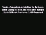 Download Treating Generalized Anxiety Disorder: Evidence-Based Strategies Tools and Techniques