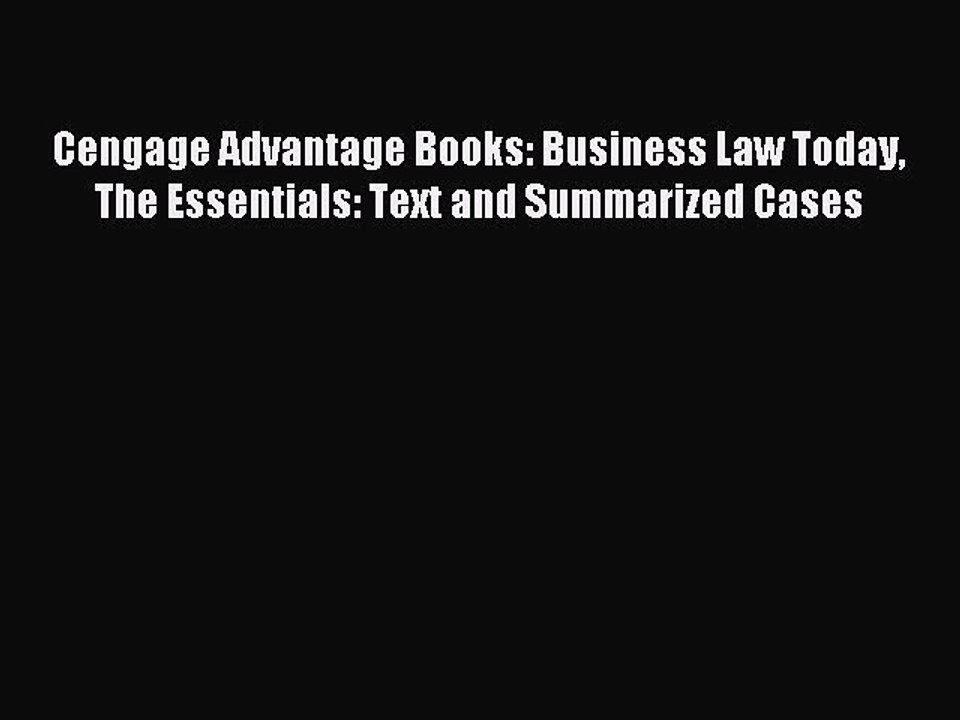 Read Cengage Advantage Books: Business Law Today The Essentials: Text and Summarized Cases