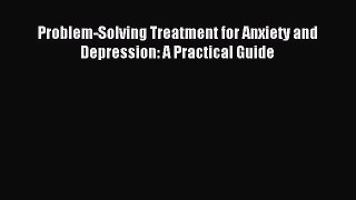 Download Problem-Solving Treatment for Anxiety and Depression: A Practical Guide PDF Free