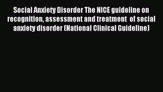 Read Social Anxiety Disorder The NICE guideline on recognition assessment and treatment  of
