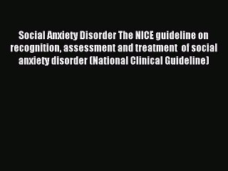 Read Social Anxiety Disorder The NICE guideline on recognition assessment and treatment  of
