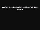 Read Let's Talk About Feeling Defeated (Let's Talk About Book 5) Ebook Free