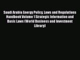 [PDF] Saudi Arabia Energy Policy Laws and Regulations Handbook Volume 1 Strategic Information