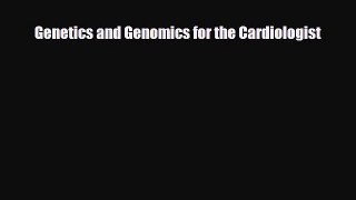 Read Genetics and Genomics for the Cardiologist PDF Full Ebook