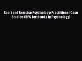 PDF Sport and Exercise Psychology: Practitioner Case Studies (BPS Textbooks in Psychology)
