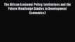 [PDF] The African Economy: Policy Institutions and the Future (Routledge Studies in Development