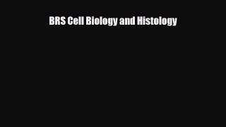 Read BRS Cell Biology and Histology PDF Online