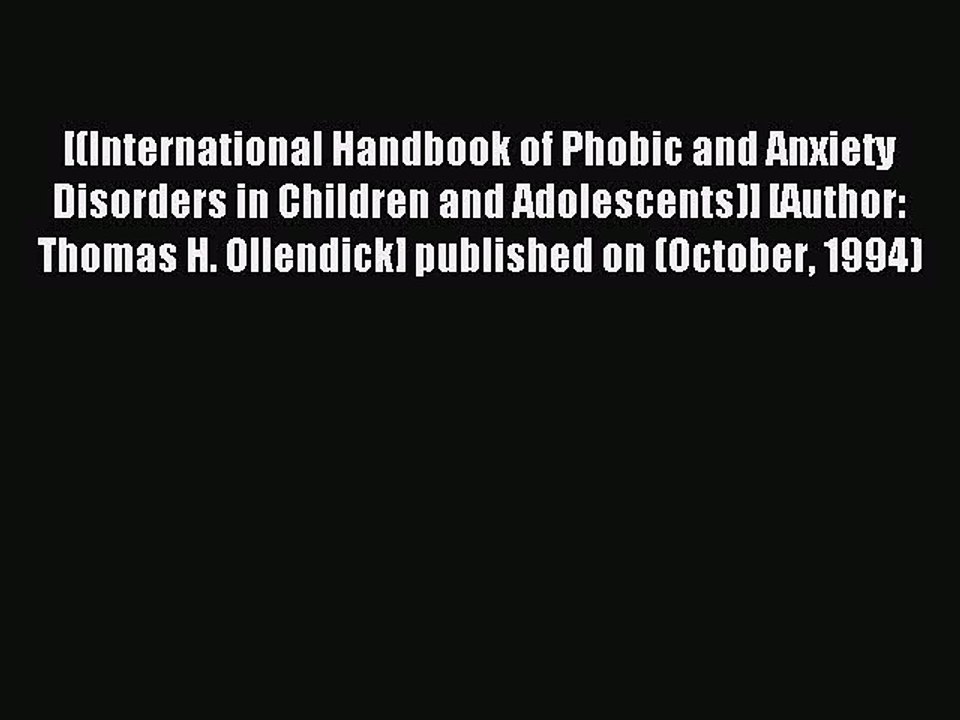 Read [(International Handbook of Phobic and Anxiety Disorders in Children and Adolescents)]